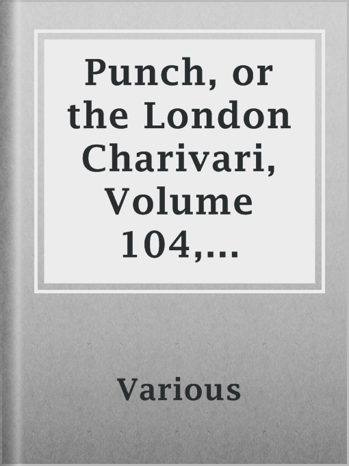 Title details for Punch, or the London Charivari, Volume 104, January 14, 1893 by Various - Available